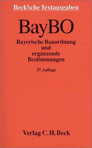 Bayerische Bauordnung ( BayBO) und ergänzende Bestimmungen