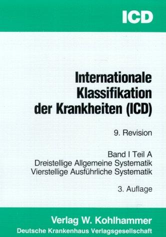 Internationale Klassifikation der Krankheiten, Verletzungen und Todesursachen (ICD), Bd.1A, Systematisches Verzeichnis der Dreistelligen Allgemeinen ... der Vierstelligen Ausführlichen Systematik