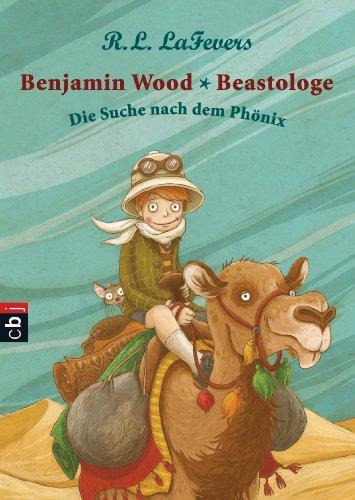 Benjamin Wood - Beastologe - Die Suche nach dem Phönix: Band 1