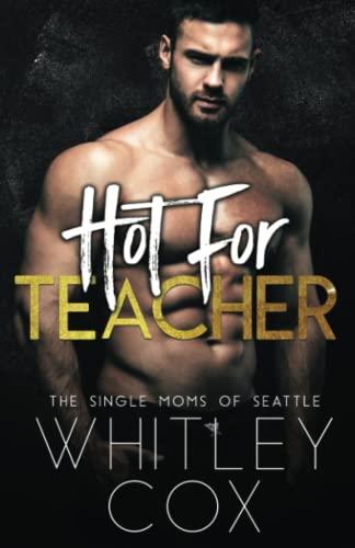 Hot for Teacher (The Single Moms of Seattle, Band 1)