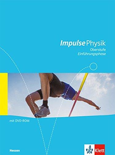 Impulse Physik - Neubearbeitung. Ausgabe für Hessen G8 / Schülerbuch Einführungsphase: 11. Klasse (G9) bzw. 10. Klasse (G8)