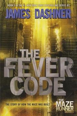 The Fever Code: Book Five; Prequel (The Maze Runner Series, Band 5)