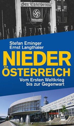 Niederösterreich. Vom Ersten Weltkrieg bis zur Gegenwart