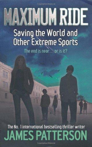 Maximum Ride: Saving the World and Other Extreme Sports