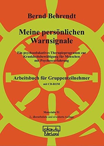 Meine persönlichen Warnsignale. Arbeitsbuch: Ein psychoedukatives Therapieprogramm zur Krankheitsbewältigung für Menschen mit Psychoseerfahrung  Arbeitsbuch für Gruppenteilnehmer