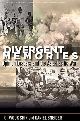 Divergent Memories: Opinion Leaders and the Asia-Pacific War (Studies of the Walter H. Shorenstein Asia-pacific Research Center)