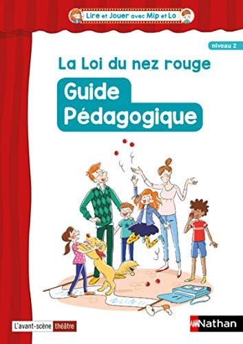 La loi du nez rouge, pièce de théâtre écrite par Stéphanie Tesson : guide pédagogique : niveau 2