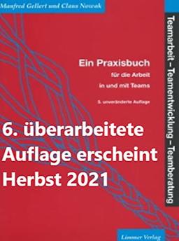 Teamarbeit, Teamentwicklung, Teamberatung: Ein Praxisbuch für die Arbeit in und mit Teams