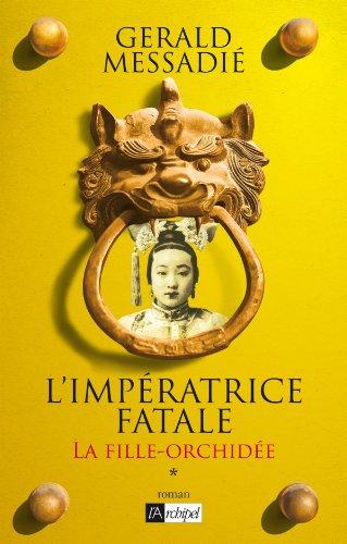 L'impératrice fatale. Vol. 1. La fille-orchidée