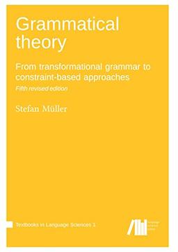 Grammatical theory : From transformational grammar to constraint-based approaches