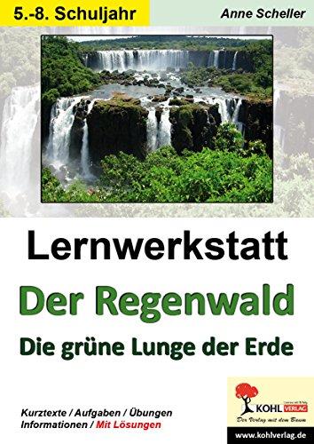 Lernwerkstatt Der Regenwald: Die grüne Lunge unserer Erde