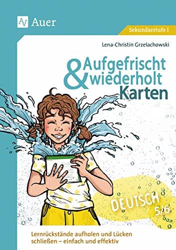 Aufgefrischt-und-wiederholt-Karten Deutsch 5-6: Lernrückstände aufholen und Lücken schließen - einfach und effektiv (5. und 6. Klasse) (Aufgefrischt & wiederholt Sekundarstufe)