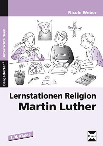 Lernstationen Religion: Martin Luther: 3. und 4. Klasse