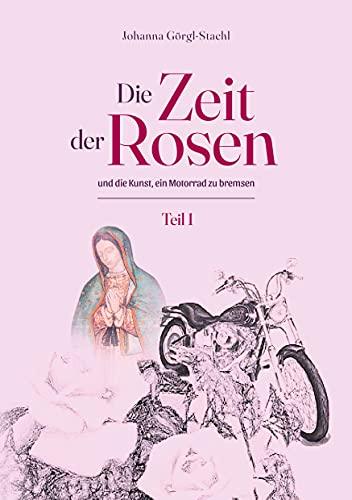 Die Zeit der Rosen - Teil 1: und die Kunst, ein Motorrad zu bremsen