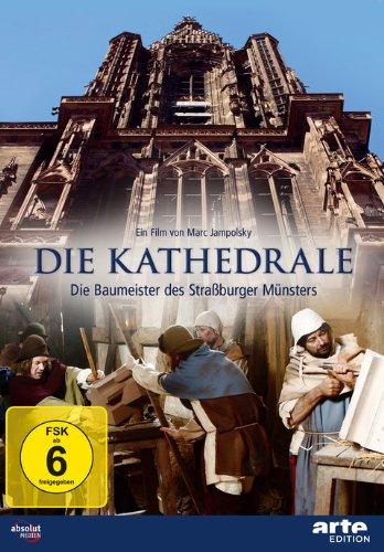 Die Kathedrale - Die Baumeister des Straßburger Münsters