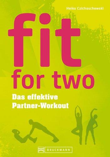 Fitnessübungen für zuhause mit Partner: Fit for two - das effektive Partner-Workout. Fit ohne Geräte werden dank effektivem Workout. Abnehmen und schlank werden mit Spaß