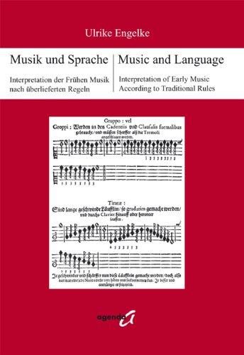 Musik und Sprache / Music and Language: Interpretation der Frühen Musik nach überlieferten Regeln / Interpretation of Early Music According to Traditional Rules