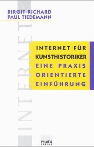 Internet für Kunsthistoriker: Eine praxisorientierte Einführung