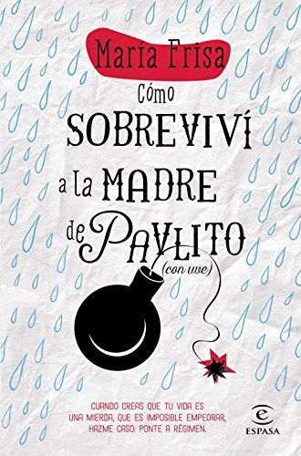 Cómo sobreviví a la madre de Pavlito (con uve) (ESPASA NARRATIVA)