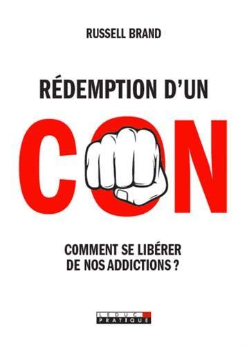 Rédemption d'un con : comment se libérer de nos addictions ?