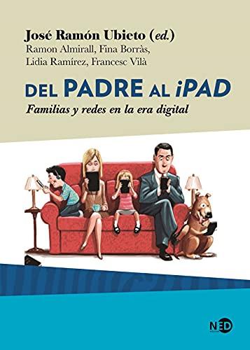 Del padre al iPad: Familias y redes en la era digital (HyS / SINTOMAS CONTEMPORANEOS, Band 2036)