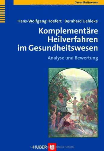 Komplementäre Heilverfahren im Gesundheitswesen. Analyse und Bewertung