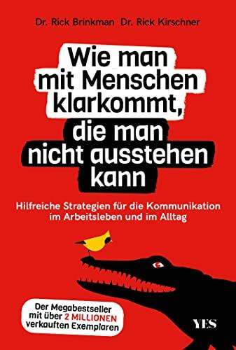 Wie man mit Menschen klarkommt, die man nicht ausstehen kann: Hilfreiche Strategien für die Kommunikation im Arbeitsleben und im Alltag. Der Megabestseller mit über 2 Millionen verkauften Exemplaren