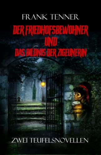 Der Friedhofsbewohner und Das Bildnis der Zigeunerin: Zwei teuflische Novellen