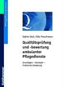 Qualitätsprüfung- und bewertung ambulanter Pflegedienste: Grundlagen - Konzepte - Praktische Umsetzung