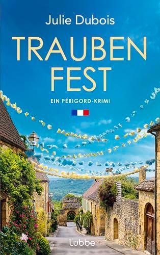 Traubenfest: Ein Périgord-Krimi. Eine deutsch-französische Kommissarin und ein mysteriöser Mordfall in Frankreichs Feinschmeckerparadies (Marie Mercier ermittelt, Band 4)