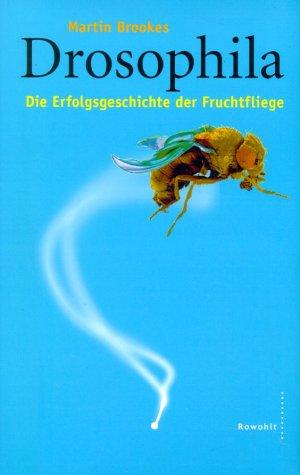 Drosophila. Die Erfolgsgeschichte der Fruchtfliege