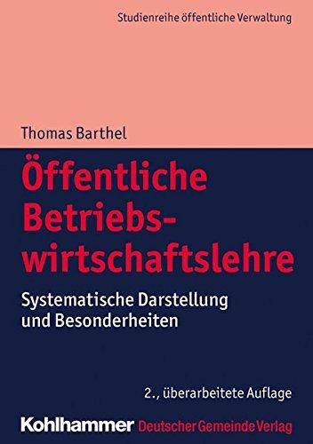 Öffentliche Betriebswirtschaftslehre: Systematische Darstellung und Besonderheiten (DGV-Studienreihe Öffentliche Verwaltung)