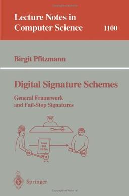 Digital Signature Schemes: General Framework and Fail-Stop Signatures (Lecture Notes in Computer Science)