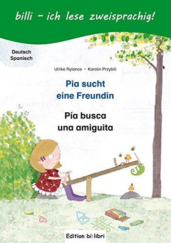 Pia sucht eine Freundin: Kinderbuch Deutsch-Spanisch mit Leserätsel