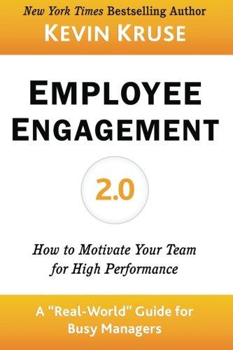 Employee Engagement 2.0: How to Motivate Your Team for High Performance (A Real-World Guide for Busy Managers)