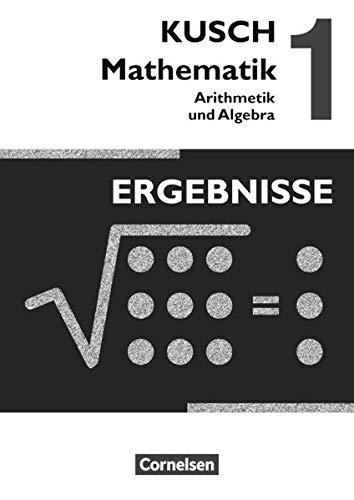 Kusch: Mathematik - Ausgabe 2013: Band 1 - Arithmetik und Algebra (16. Auflage): Ergebnisse