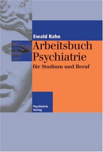 Arbeitsbuch Psychiatrie für Studium und Beruf