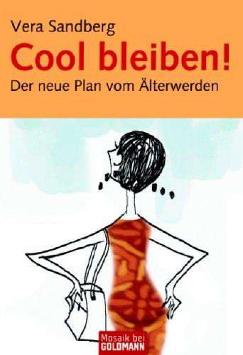 Cool bleiben!: Der neue Plan vom Älterwerden