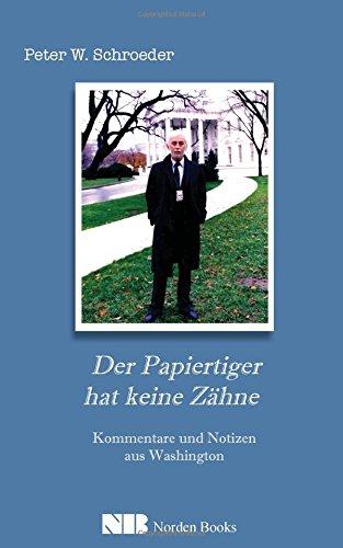 Der Papiertiger hat keine Zähne: Kommentare und Notizen aus Washington