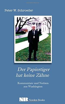 Der Papiertiger hat keine Zähne: Kommentare und Notizen aus Washington