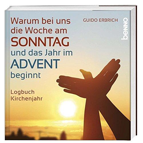 Warum bei uns die Woche am Sonntag und das Jahr im Advent beginnt: Logbuch Kirchenjahr