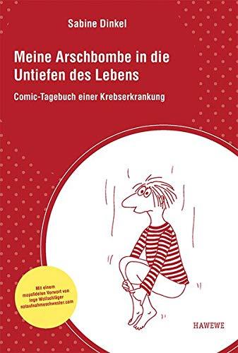 Meine Arschbombe in die Untiefen des Lebens: Comic-Tagebuch einer Krebserkrankung