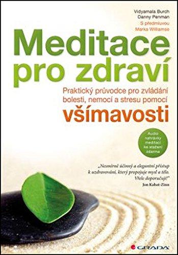 Meditace pro zdraví: Praktický průvodce pro zvládání bolesti, nemocí a stresu pomocí všímavosti – s a (2015)