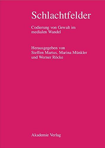 Schlachtfelder: Codierung von Gewalt im medialen Wandel