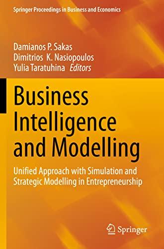 Business Intelligence and Modelling: Unified Approach with Simulation and Strategic Modelling in Entrepreneurship (Springer Proceedings in Business and Economics)