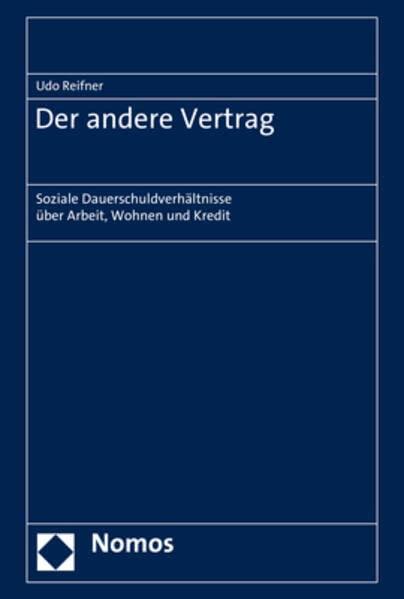 Der andere Vertrag: Soziale Dauerschuldverhältnisse über Arbeit, Wohnen und Kredit