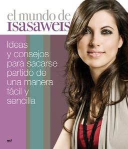 El mundo de Isasaweis : ideas y consejos para sacarse partido de una manera fácil y sencilla (MR Prácticos)