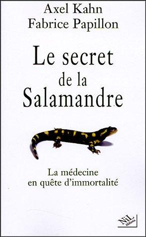 Le secret de la salamandre : la médecine en quête d'immortalité