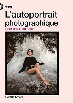 L'autoportrait photographique : pour un art du selfie