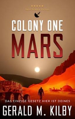 Colony One Mars: Hard Science Fiction (Die Mars-Kolonie, Band 1)